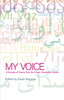 My Voice: A Decade of Poems from the Poetry Translation Centre 1780371071 Book Cover