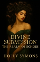 Divine Submission: The Realm of Echoes 1923567071 Book Cover
