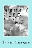 Some Regency Tales 1522824294 Book Cover