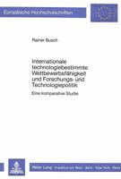 Internationale Technologiebestimmte Wettbewerbsfaehigkeit Und Forschungs- Und Technologiepolitik: Eine Komparative Studie 3820409726 Book Cover