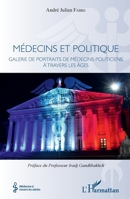 Médecins et politique: Galerie de portraits de médecins politiciens à travers les âges (Médecine À Travers Les Siècles) (French Edition) 2343130183 Book Cover