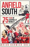 Anfield South: 75 Years of Liverpool at Wembley 1836801556 Book Cover
