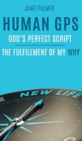 Human GPS - God's Perfect Script: The Fulfillment of My Why 0473473224 Book Cover