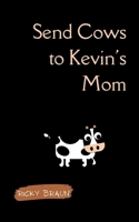 Send Cows to Kevin's Mom 9357447865 Book Cover
