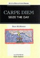 Carpe Diem - Seize the Day: A Little Book of Latin Phrases 0811809315 Book Cover