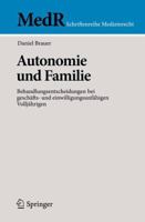 Autonomie Und Familie: Behandlungsentscheidungen Bei Geschafts- Und Einwilligungsunfahigen Volljahrigen 3642390358 Book Cover