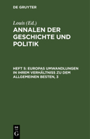 Europas Umwandlungen in ihrem Verhältniß zu dem allgemeinen Besten 3112460359 Book Cover