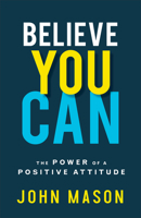 Believe You Can: The Power of a Positive Attitude 0800787714 Book Cover