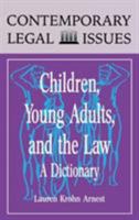 Children, Young Adults, and the Law: A Dictionary 0874368790 Book Cover
