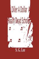 A Diller a Dollar a Really Dead Scholar 1987977068 Book Cover