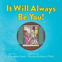 It Will Always Be You! -- A Love Letter for Children of Teen Moms 194823842X Book Cover