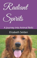 Radiant Spirits: A Journey into Animal Reiki B0CMSBN5QW Book Cover
