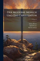 Der Moderne Mensch Und Das Christentum: Skizzen Und Vorarbeiten, Volume 2 1248381246 Book Cover