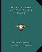 Rosicrucianism And The Golden Dawn 1425326951 Book Cover