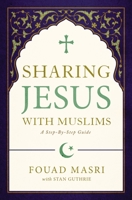 Sharing Jesus with Muslims: A Step-by-Step Guide 0310093147 Book Cover