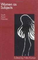 Women As Subjects: South Asian Histories (Feminist Issues : Practice, Politics, Theory) 0813915228 Book Cover