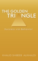 The Golden TriAngle: Success via Behavior 152554456X Book Cover
