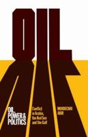 Oil, Power & Politics: Conflict in Arabia, the Red Sea and the Gulf 1138994596 Book Cover
