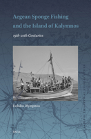 Aegean Sponge Fishing and the Island of Kalymnos: 19th-20th Centuries 9004701931 Book Cover