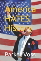 America HATES History B0C4MHMDS1 Book Cover