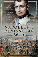 Napoleon's Peninsular War: The French Experience of the War in Spain from Vimeiro to Corunna, 1808-1809 1526754096 Book Cover