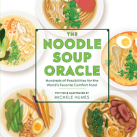 The Noodle Soup Oracle: Hundreds of Possibilities for the World's Favorite Comfort Food 0762464577 Book Cover