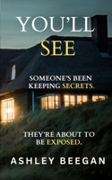 You'll See: Someone’s been keeping secrets. They’re about to be exposed. (The Fractured Minds Series) B0DYHFN9YV Book Cover