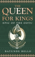 The Queen of Kings: Epic of the Ootu 1967458278 Book Cover