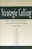 Strategic Calling: The Center for Strategic and International Studies, 1962-1992 0892062371 Book Cover