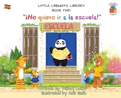 Little Linguists' Library, Book Two (Spanish): ¡No quiero ir a la escuela! 1916470386 Book Cover