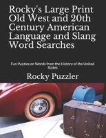Rocky's Large Print Old West and 20th Century American Language and Slang Word Searches: Fun Puzzles on Words from the History of the United States 1658342852 Book Cover