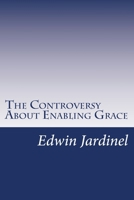 The Controversy about Enabling Grace 1523964073 Book Cover