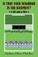 Is That Your Neighbor in the Basement?: A Hit and a Miss 1496949021 Book Cover