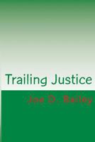 Trailing Justice 153327049X Book Cover