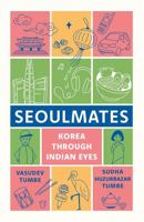 SEOULMATES : Korea Through Indian Eyes 9353454115 Book Cover
