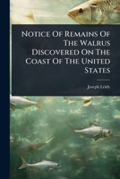 Notice Of Remains Of The Walrus Discovered On The Coast Of The United States 1024491684 Book Cover