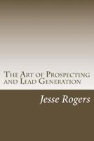 The Art of Prospecting and Lead Generation 1477578366 Book Cover