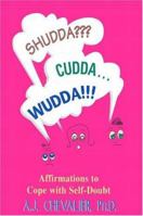 Shudda, Cudda, Wudda: Affirmations to Cope With Self-Doubt 1558743871 Book Cover