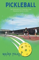 l Pickleball: Un Fenomeno in Crescita e una Passione Senza Confini: La guida completa per imparare, migliorare e vivere uno sport che unisce tutte le generazioni (Italian Edition) B0DX75CWHL Book Cover