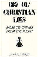 Big Ol' Christian Lies 0966611632 Book Cover