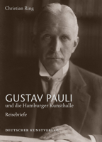Gustav Pauli Und Die Hamburger Kunsthalle: Band I.1: Reisebriefe 342207032X Book Cover