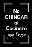 No Chingar al Cocinero Por Favor: A Blank Recipe Journal to Write in. Personal Cookbook just Add You Own Recipes. Funny Gag Gift for Adults. (Don't Fuck with the cook- English Translation) 1710112980 Book Cover