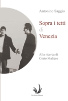 Sopra i tetti di Venezia: Alla ricerca di Corto Maltese B08T4DGG86 Book Cover