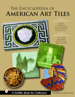 The Encyclopedia of American Art Tiles: Region 1 New England States; Region 2 Mid-atlantic States (Schiffer Book for Collectors) 076432232X Book Cover