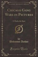 X Marks the Spot: Chicago Gang Wars in Pictures 0282447806 Book Cover