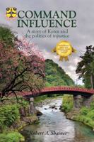 Command Influence: A Story of Korea and the Politics of Injustice 1432750682 Book Cover