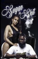 Sugar to Shit Life's Crazy Choice 1546653147 Book Cover