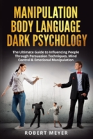 Manipulation and Dark Psychology: Learn to Read People Quickly, Discover Deceptions, Defend Yourself from Toxic People, Recognizing the Techniques of Persuasion and Emotional Manipulation B08NRZ93YG Book Cover