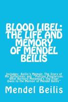 Blood Libel: The Life and Memory of Mendel Beilis 1466295902 Book Cover