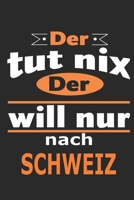 Der tut nix Der will nur nach Schweiz: Notizbuch mit 110 Seiten, ebenfalls Nutzung als Dekoration in Form eines Schild bzw. Poster m�glich 1698663617 Book Cover